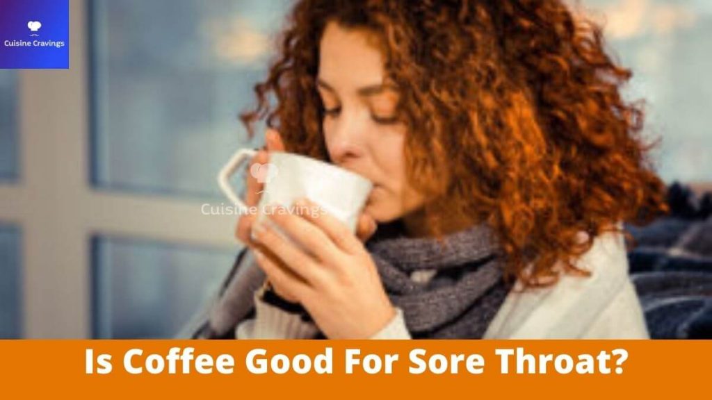 Is Coffee Good For Sore Throat