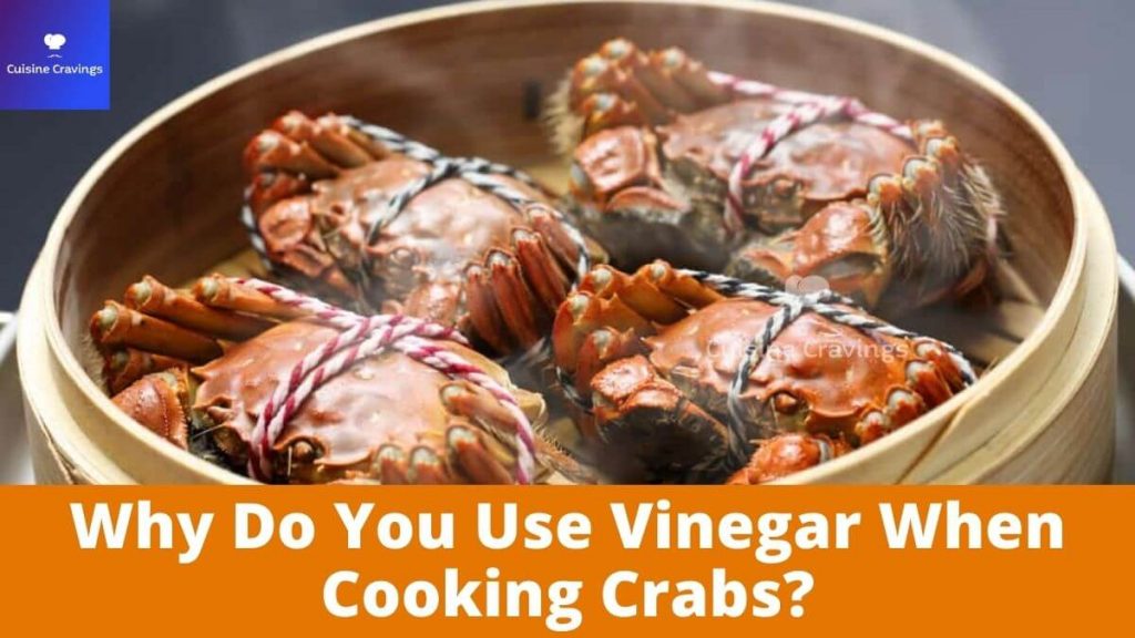 Why Do You Use Vinegar When Cooking Crabs