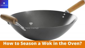 How to Season a Wok in the Oven