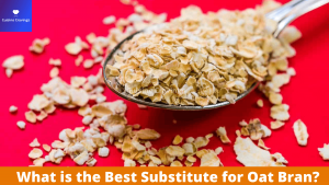 What is the Best Substitute for Oat Bran