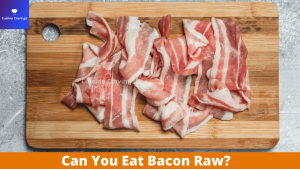 Can You Eat Bacon Raw
