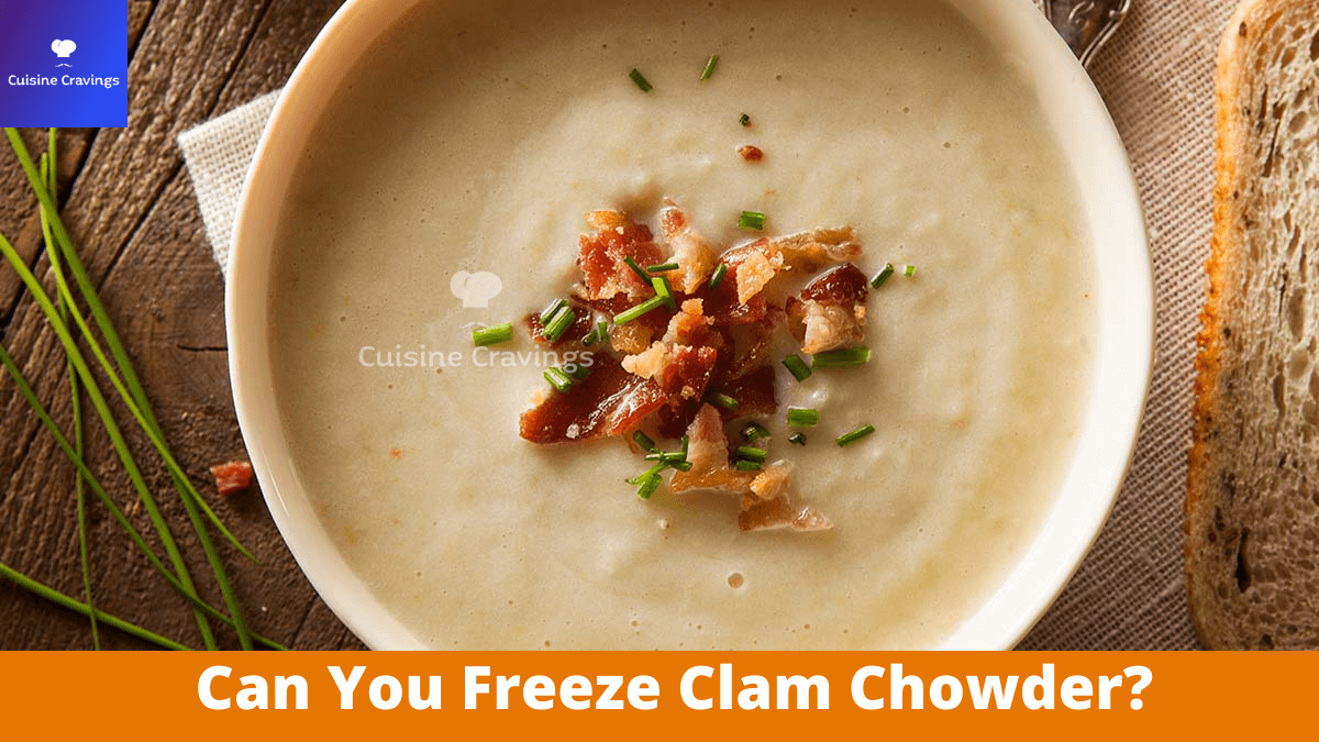 Can You Freeze Clam Chowder?
