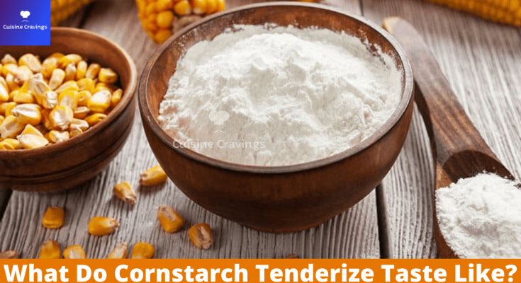 What Do Cornstarch Tenderize Taste Like
