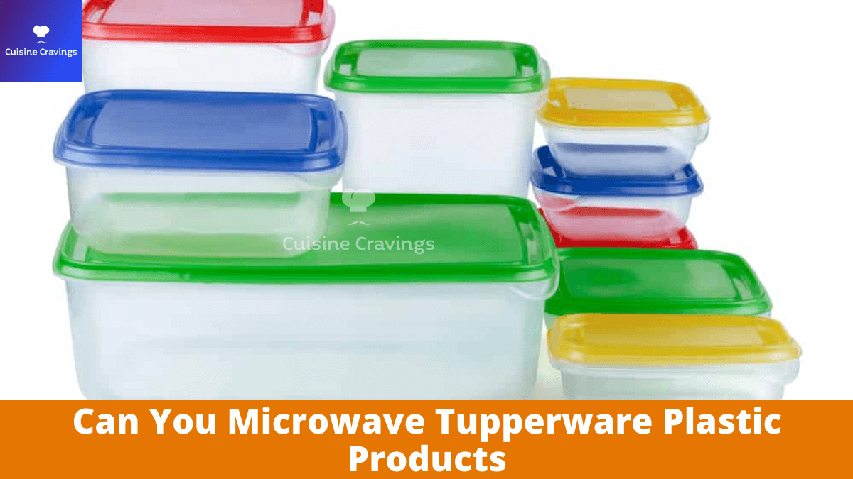 Can You Microwave Tupperware Plastic Products?