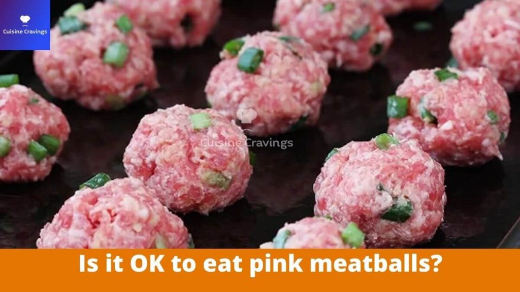 Is it OK to eat pink meatballs