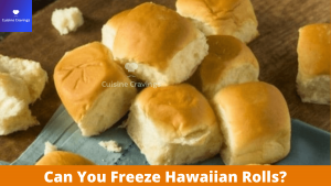 Can You Freeze Hawaiian Rolls