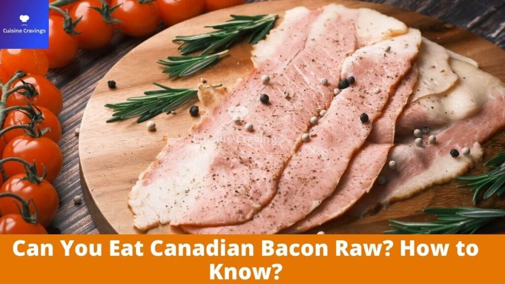 Can You Eat Canadian Bacon Raw