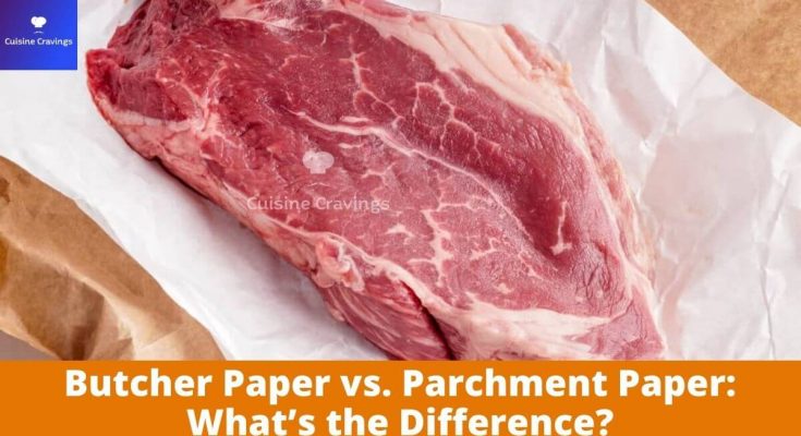 Difference Between Butcher Paper and Parchment Paper