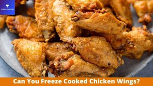 Can You Freeze Cooked Chicken Wings