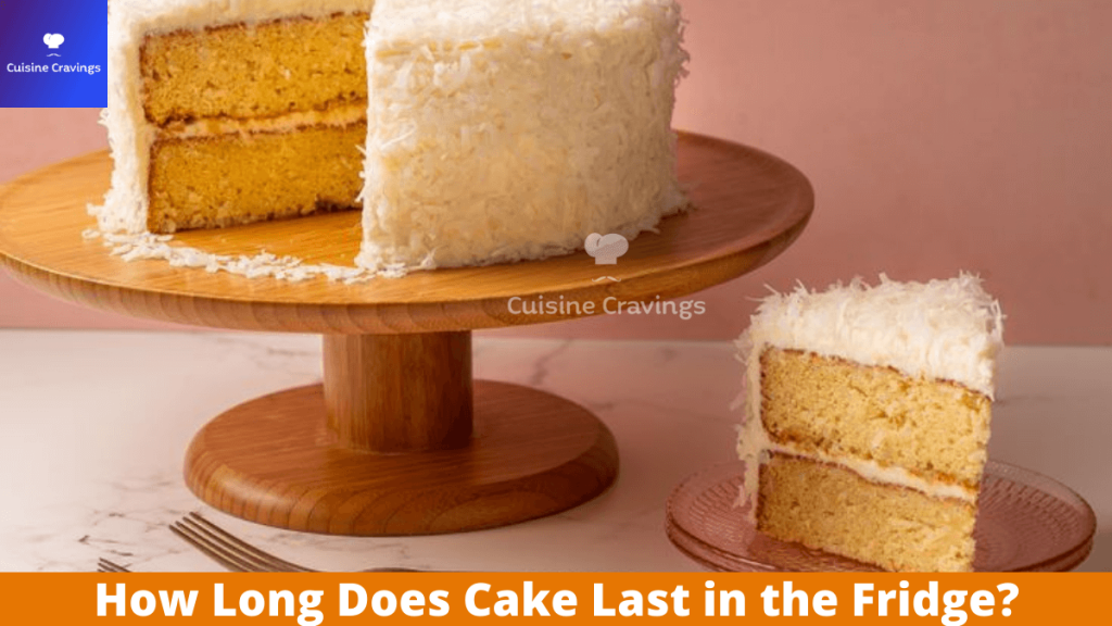 How Long Does Cake Last in the Fridge