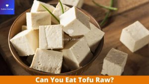 Can You Eat Tofu Raw