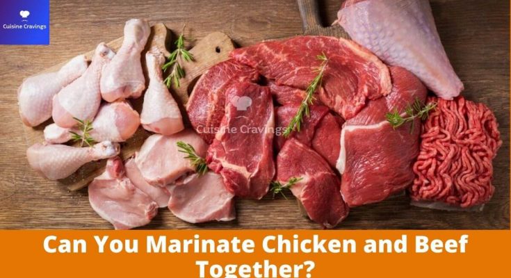 Can You Marinate Chicken and Beef Together
