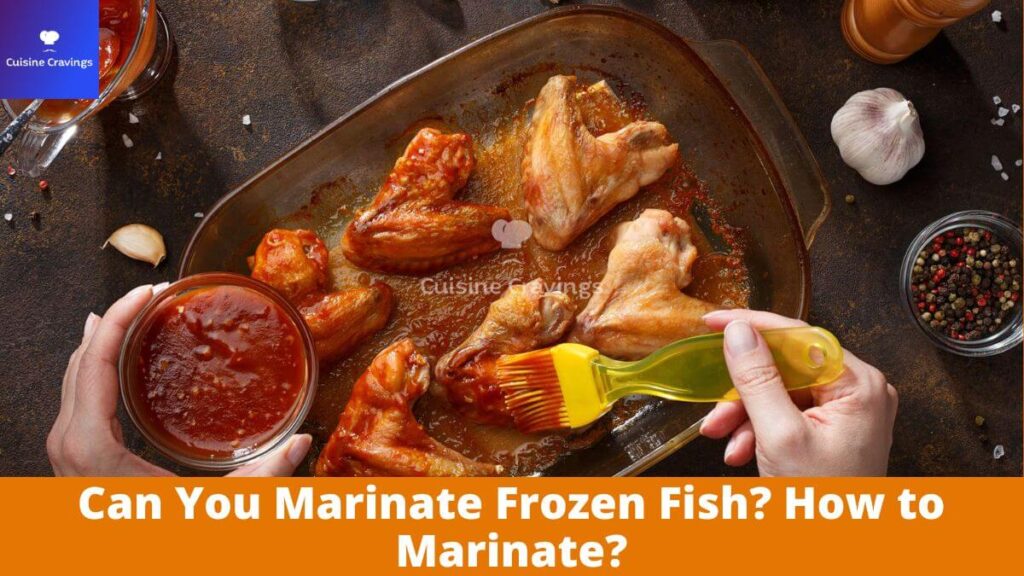 Can You Marinate Frozen Fish