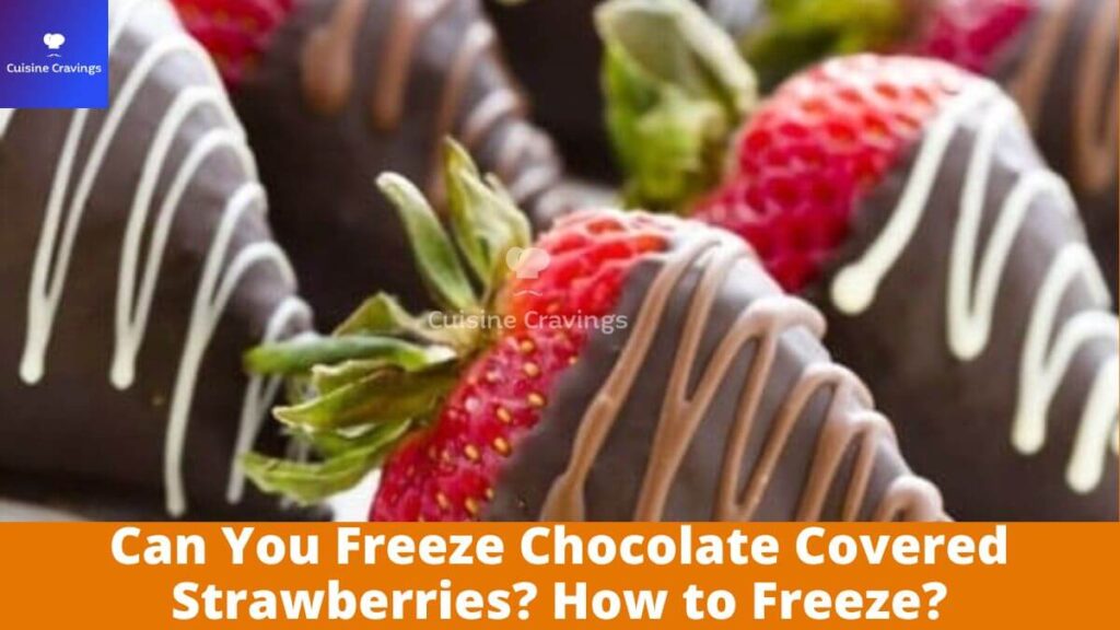 Can You Freeze Chocolate Covered Strawberries