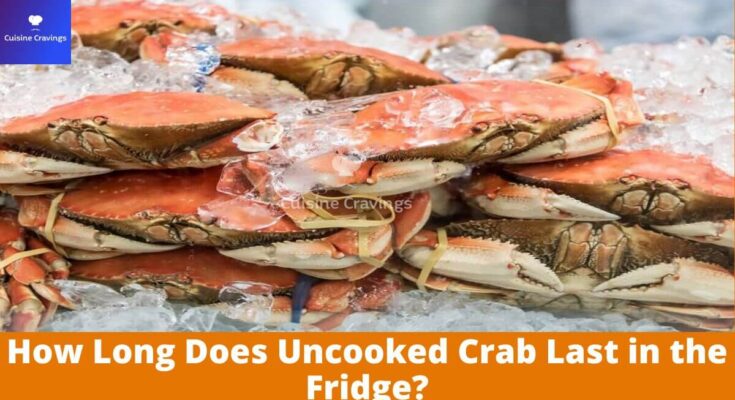 How Long Does Uncooked Crab Last in the Fridge