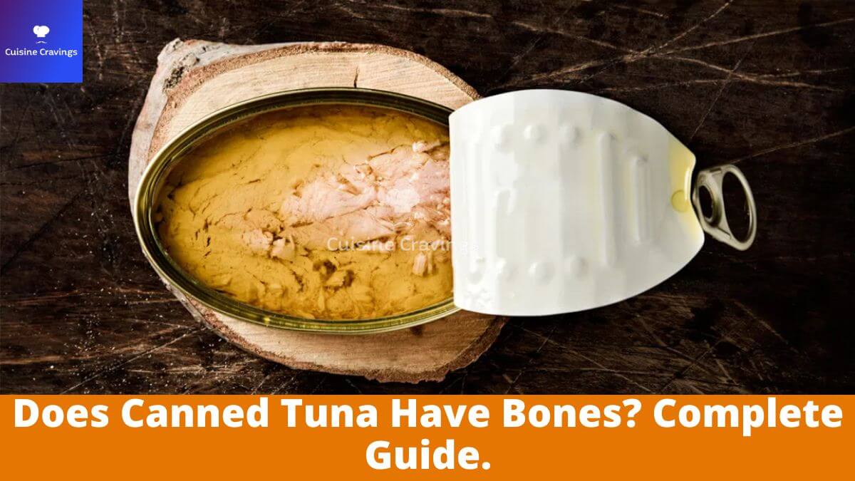 Does Canned Tuna Have Bones? Complete Guide.