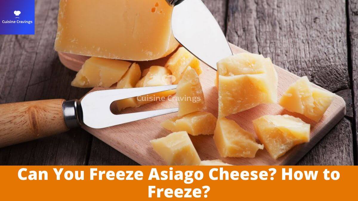 Can You Freeze Asiago Cheese? How to Freeze?