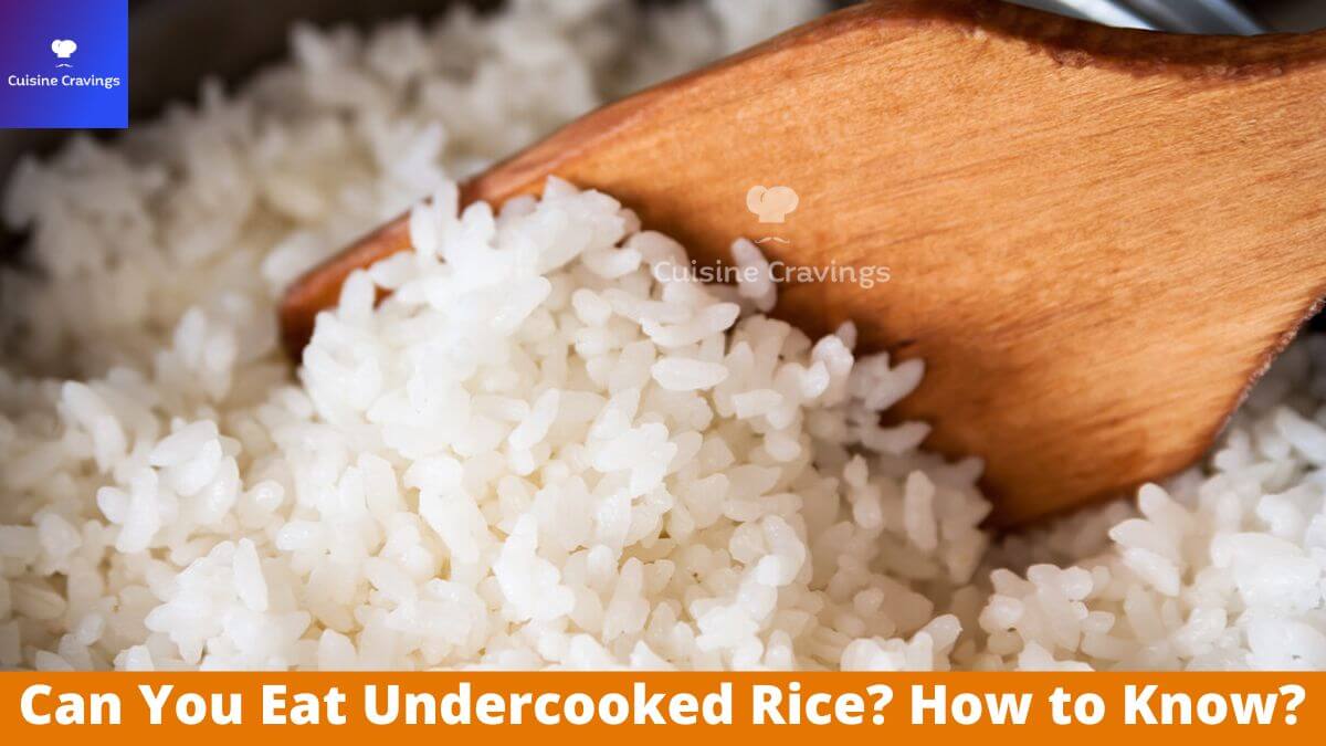 Can You Eat Undercooked Rice? How to Know?