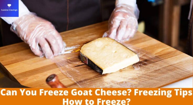 Can You Freeze Goat Cheese
