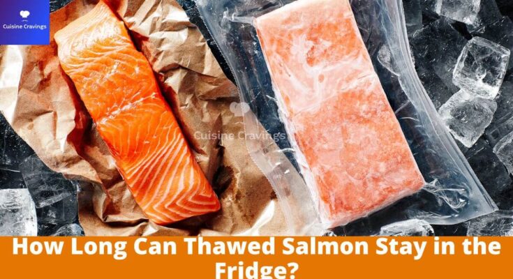 How Long Can Thawed Salmon Stay in the Fridge