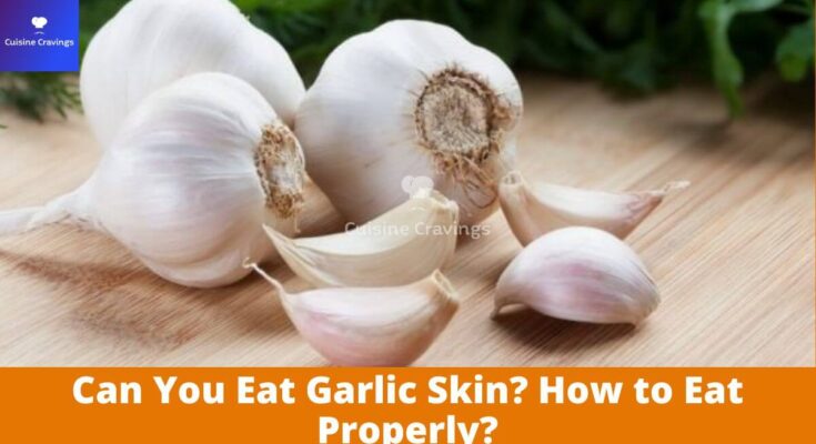 Can You Eat Garlic Skin