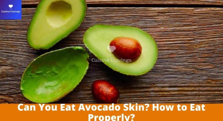 Can You Eat Avocado Skin