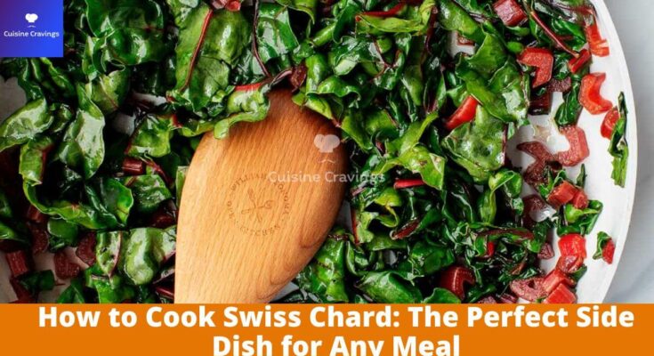 How to Cook Swiss Chard: The Perfect Side Dish for Any Meal
