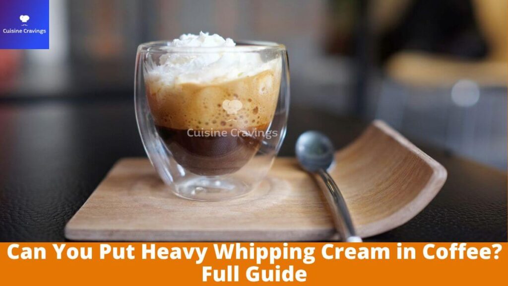 Can You Put Heavy Whipping Cream in Coffee