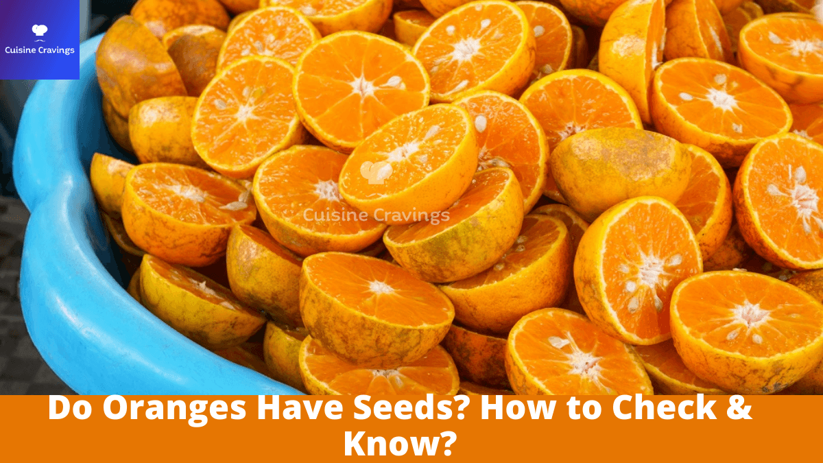 Do Oranges Have Seeds? How to Check & Know?