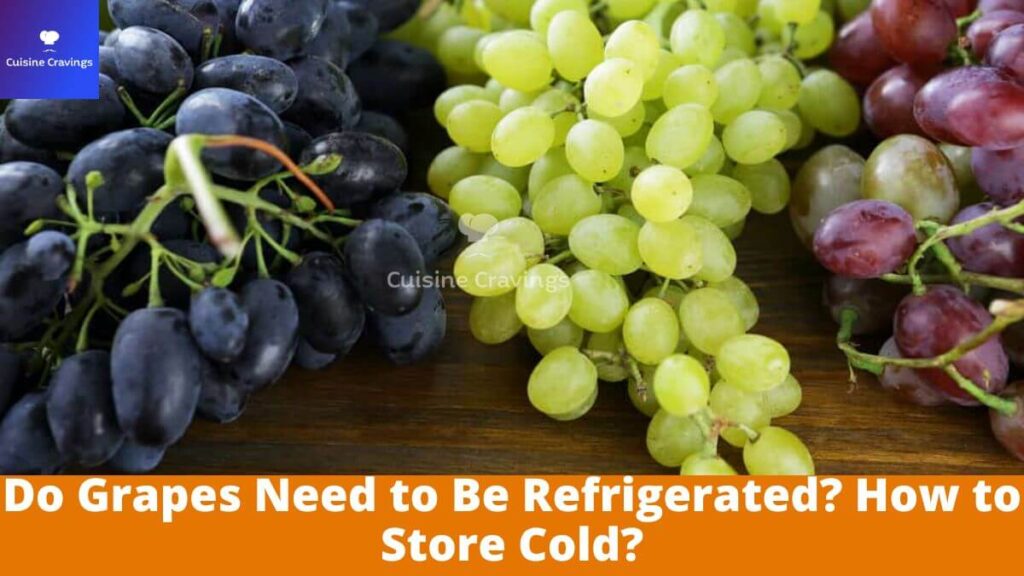 Do Grapes Need to Be Refrigerated