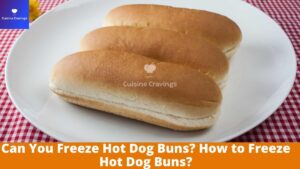 Can You Freeze Hot Dog Buns