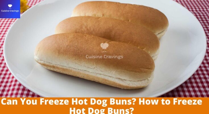 Can You Freeze Hot Dog Buns