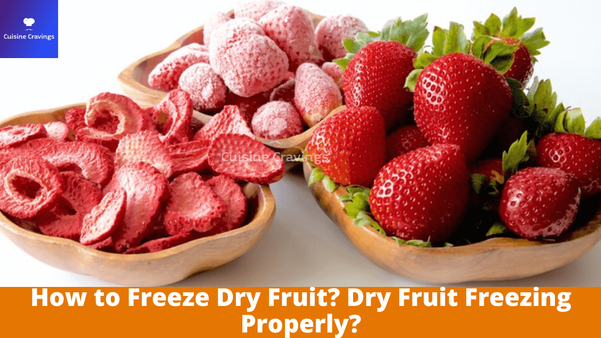 How to Freeze Dry Fruit? Dry Fruit Freezing Properly?