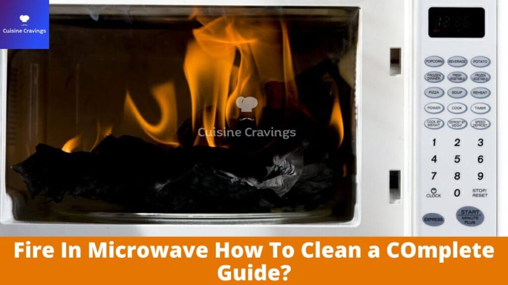 Fire In Microwave How To Clean