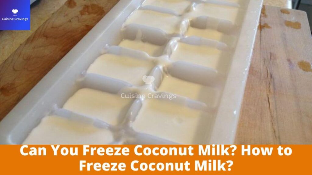 Can You Freeze Coconut Milk? How to Freeze Coconut Milk?