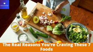 The Real Reasons You’re Craving These 7 Foods