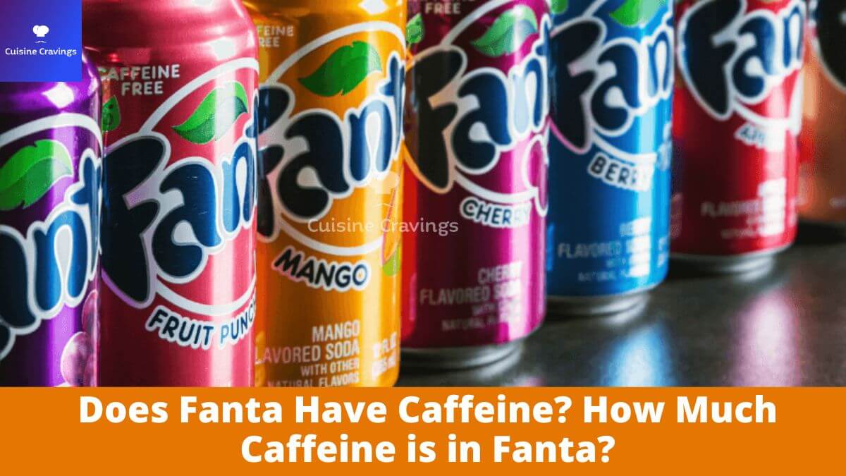 Does Fanta Have Caffeine? How Much Caffeine is in Fanta?