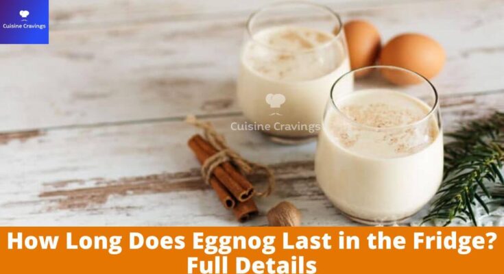 How Long Does Eggnog Last in the Fridge