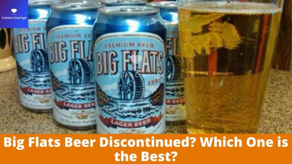 Big Flats Beer Discontinued? Which One is the Best?