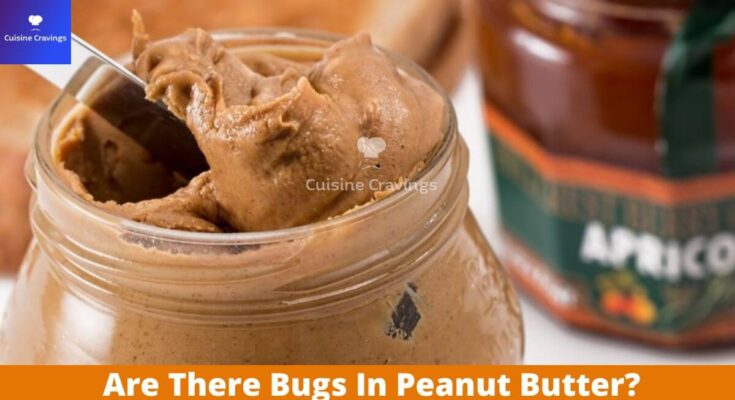 Are There Bugs In Peanut Butter?