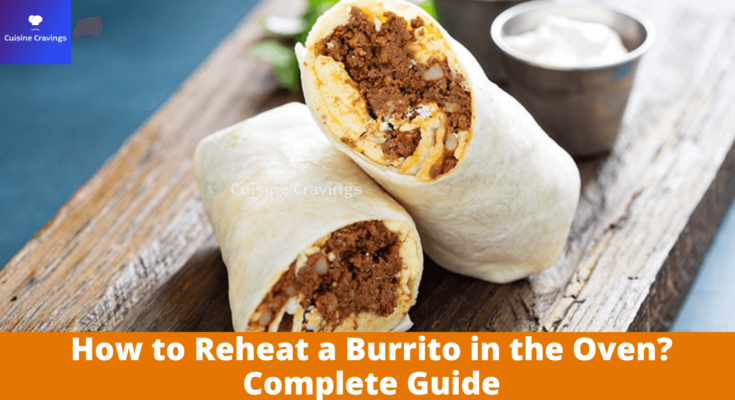 How to Reheat a Burrito in the Oven? Complete Guide