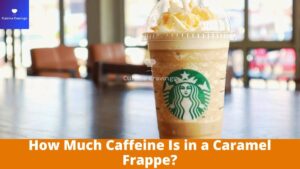 How Much Caffeine Is in a Caramel Frappe?