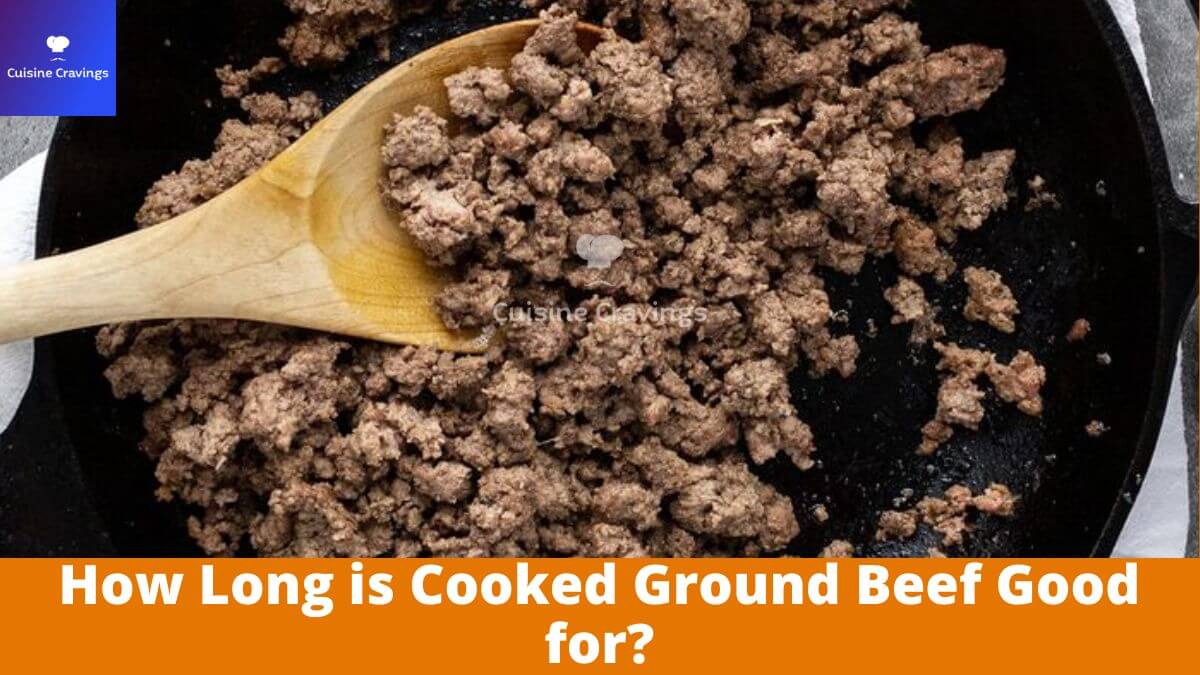 How Long is Cooked Ground Beef Good for?