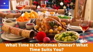 What Time Is Christmas Dinner? What Time Suits You?
