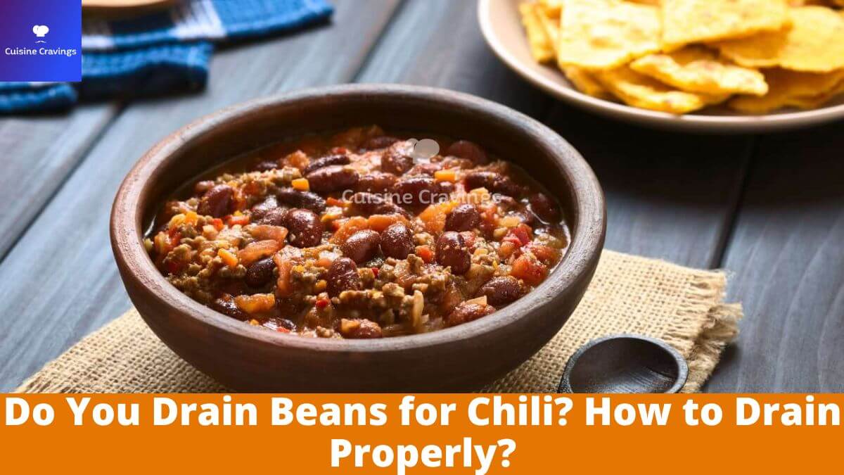 Do You Drain Beans for Chili? How to Drain Properly?