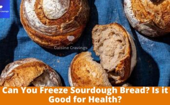 Can You Freeze Sourdough Bread? Is it Good for Health?
