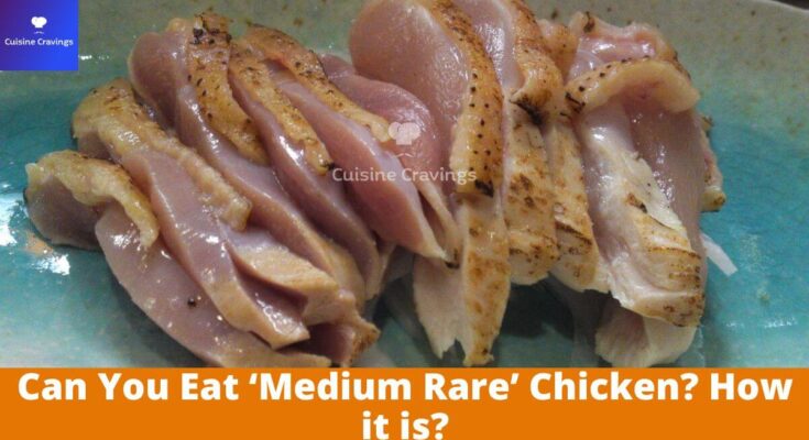 Can You Eat ‘Medium Rare’ Chicken? How it is?