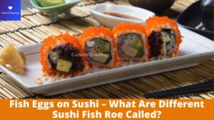 Fish Eggs on Sushi – What Are Different Sushi Fish Roe Called?