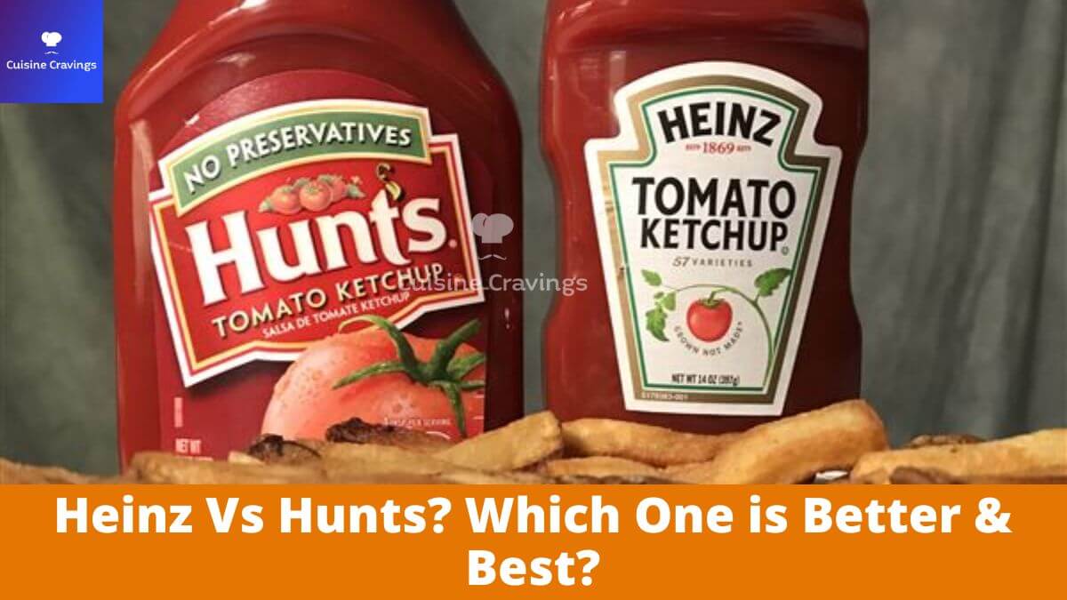 Heinz Vs Hunts? Which One is Better & Best?