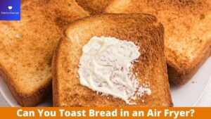 Can You Toast Bread in an Air Fryer